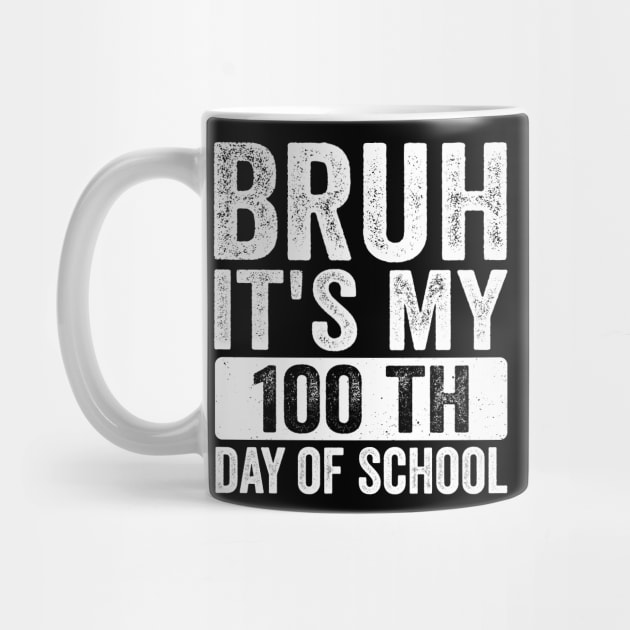 Bruh, It’s My 100th Day of School - Funny Teacher & Student by ArtistTee ⭐⭐⭐⭐⭐